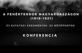 A fehérterror Magyarországon (1919–1921). Új kutatási eredmények, új nézőpontok