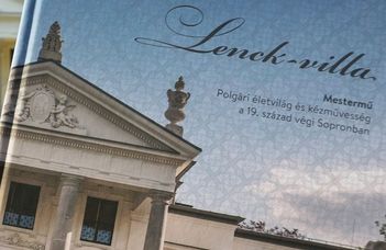 Lenck-villa Mestermű. Polgári életvilág és kézművesség a 19. század végi Sopronban kiállításkatalógus Szlakovszky Mariann szerkesztésében