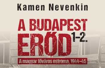 Fóris Ákos recenziója Kamen Nevenkin A Budapest Erőd című könyvéről