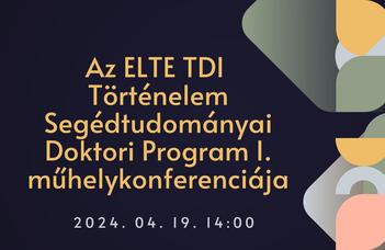 ELTE TDI Segédtudományai Doktori Program I. műhelykonferenciája